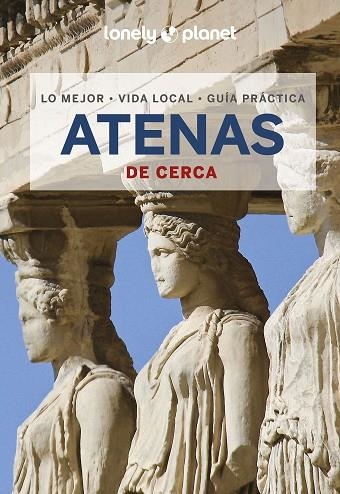 ATENAS DE CERCA 2023 (LONELY PLANET) | 9788408269502 | AVERBUCK, ALEXIS | Llibreria Drac - Librería de Olot | Comprar libros en catalán y castellano online