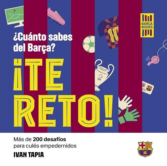 ¡TE RETO! ¿CUÁNTO SABES DEL BARÇA? | 9788419466594 | TAPIA, IVAN | Llibreria Drac - Librería de Olot | Comprar libros en catalán y castellano online