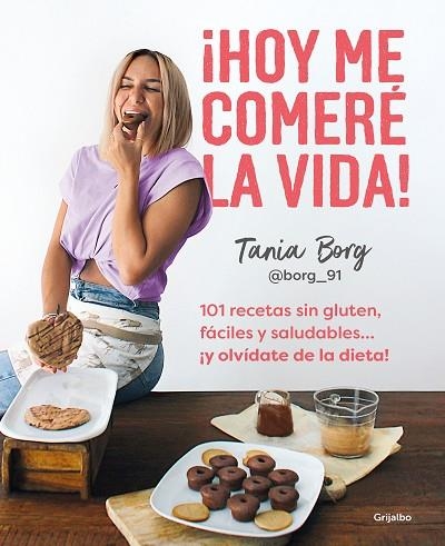 ¡CÓMETE LA VIDA! 101 RECETAS SIN GLUTEN, FÁCILES Y SALUDABLES…. ¡Y OLVÍDATE DE LA DIETA! | 9788425363955 | BORG, TANIA | Llibreria Drac - Llibreria d'Olot | Comprar llibres en català i castellà online