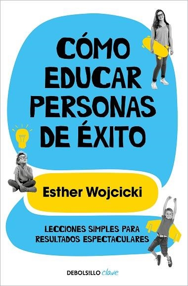 CÓMO EDUCAR PERSONAS DE ÉXITO | 9788466352277 | WOJCICKI, ESTER | Llibreria Drac - Llibreria d'Olot | Comprar llibres en català i castellà online