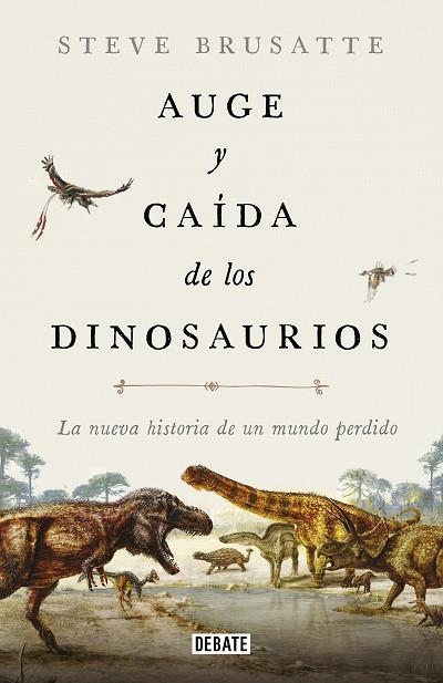 AUGE Y CAÍDA DE LOS DINOSAURIOS | 9788419399991 | BRUSATTE, STEVE | Llibreria Drac - Llibreria d'Olot | Comprar llibres en català i castellà online