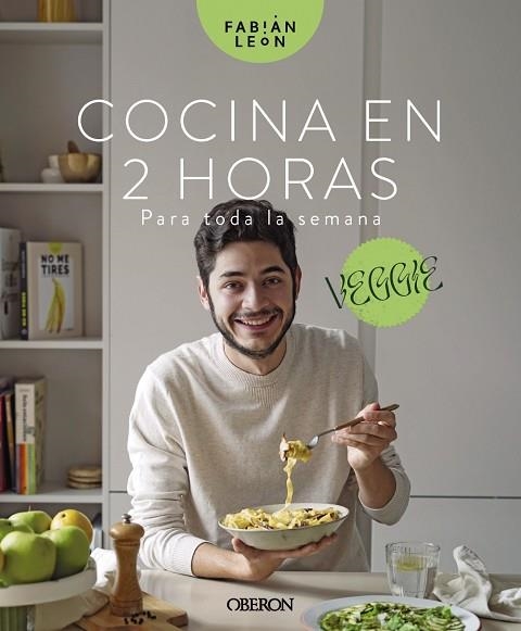 COCINA EN 2 HORAS PARA TODA LA SEMANA. VEGGIE | 9788441547629 | LEÓN, FABIÁN | Llibreria Drac - Llibreria d'Olot | Comprar llibres en català i castellà online