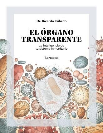 ÓRGANO TRANSPARENTE. LA INTELIGENCIA DE TU SISTEMA INMUNITARIO | 9788419250506 | CUBEDO, DR. RICARDO | Llibreria Drac - Llibreria d'Olot | Comprar llibres en català i castellà online