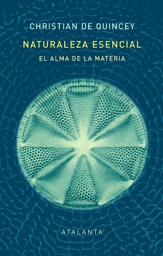 NATURALEZA ESENCIAL. EL ALMA DE LA MATERIA | 9788412431551 | DE QUINCEY, CHRISTIAN | Llibreria Drac - Llibreria d'Olot | Comprar llibres en català i castellà online