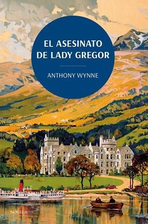 ASESINATO DE LADY GREGOR, EL (LOS CLÁSICOS DE LA NOVELA NEGRA DE LA BRITISH LIBRARY) | 9788419521132 | WYNNE, ANTHONY | Llibreria Drac - Llibreria d'Olot | Comprar llibres en català i castellà online