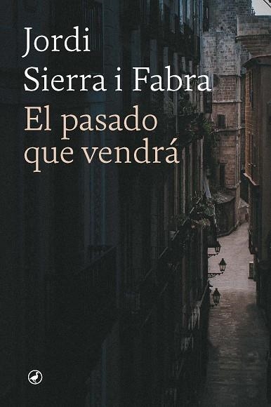 PASADO QUE VENDRÁ, EL | 9788418800795 | SIERRA I FABRA, JORDI | Llibreria Drac - Librería de Olot | Comprar libros en catalán y castellano online