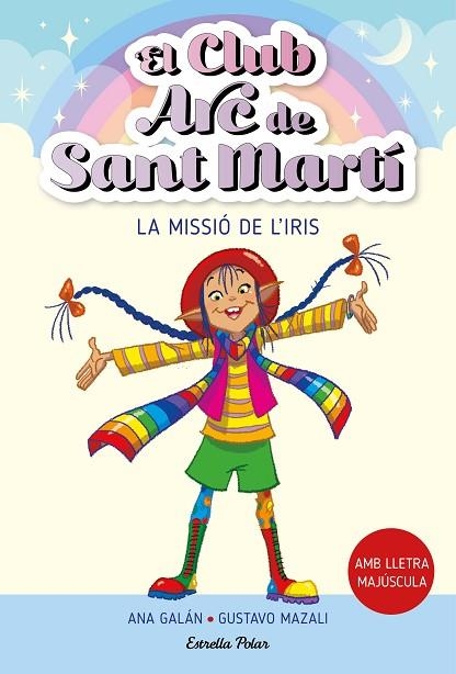 MISSIÓ DE L'IRIS, LA (EL CLUB ARC DE SANT MARTÍ 1) | 9788413895512 | GALÁN, ANA | Llibreria Drac - Llibreria d'Olot | Comprar llibres en català i castellà online