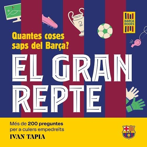 GRAN REPTE, EL . QUANTES COSES SAPS DEL BARÇA? | 9788419430090 | TAPIA, IVAN | Llibreria Drac - Librería de Olot | Comprar libros en catalán y castellano online