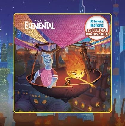 ELEMENTAL. PRIMERS LECTORS EN LLETRA MAJÚSCULA | 9788413895376 | DISNEY | Llibreria Drac - Llibreria d'Olot | Comprar llibres en català i castellà online