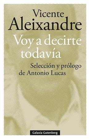 VOY A DECIRTE TODAVÍA | 9788419075758 | ALEIXANDRE, VICENTE | Llibreria Drac - Llibreria d'Olot | Comprar llibres en català i castellà online