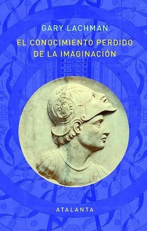 CONOCIMIENTO PERDIDO DE LA IMAGINACION, EL | 9788412074338 | LACHMAN, GARY | Llibreria Drac - Llibreria d'Olot | Comprar llibres en català i castellà online