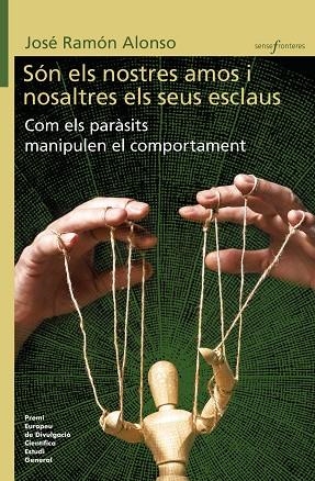 SÓN ELS NOSTRES AMOS I NOSALTRES ELS SEUS ESCLAUS. COM ELS PARÀSITS MANIPULEN EL COMPORTAMENT | 9788413585086 | ALONSO, JOSE RAMON | Llibreria Drac - Llibreria d'Olot | Comprar llibres en català i castellà online