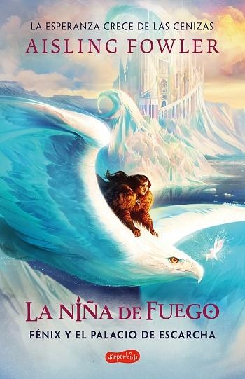 NIÑA DE FUEGO, LA. FÉNIX Y EL PALACIO DE ESCARCHA (LIBRO 2) | 9788418774706 | FOWLER, AISLING | Llibreria Drac - Llibreria d'Olot | Comprar llibres en català i castellà online