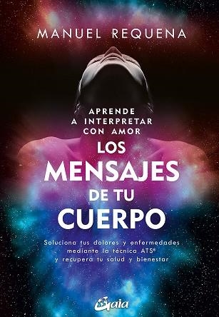 APRENDE A INTERPRETAR CON AMOR LOS MENSAJES DE TU CUERPO | 9788411080446 | REQUENA, MANUEL | Llibreria Drac - Llibreria d'Olot | Comprar llibres en català i castellà online