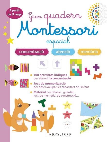 GRAN QUADERN MONTESSORI ESPECIAL CONCENTRACIÓ, ATENCIÓ I MEMORIA. A PARTIR DE 3 ANYS | 9788419436863 | LAROUSSE EDITORIAL | Llibreria Drac - Librería de Olot | Comprar libros en catalán y castellano online