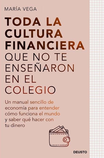 TODA LA CULTURA FINANCIERA QUE NO TE ENSEÑARON EN EL COLEGIO | 9788423435951 | VEGA, MARÍA | Llibreria Drac - Llibreria d'Olot | Comprar llibres en català i castellà online