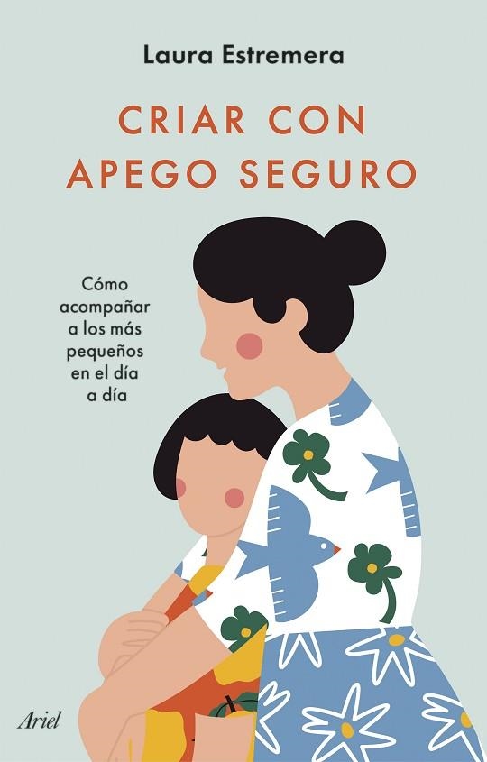 CRIAR CON APEGO SEGURO | 9788434436442 | ESTREMERA, LAURA | Llibreria Drac - Llibreria d'Olot | Comprar llibres en català i castellà online