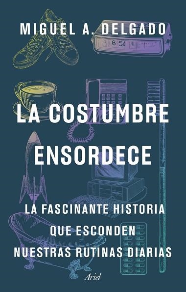 COSTUMBRE ENSORDECE, LA | 9788434436435 | DELGADO, MIGUEL A. | Llibreria Drac - Llibreria d'Olot | Comprar llibres en català i castellà online