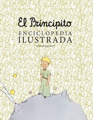 PRINCIPITO, EL. ENCICLOPEDIA ILUSTRADA | 9788419466792 | QUILLIEN, CHRISTOPHE | Llibreria Drac - Librería de Olot | Comprar libros en catalán y castellano online