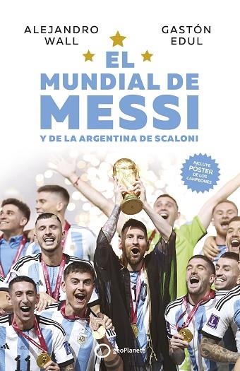 MUNDIAL DE MESSI Y DE LA ARGENTINA DE SCALONI, EL | 9788408273714 | WALL, ALEJANDRO; EDUL, GASTÓN | Llibreria Drac - Llibreria d'Olot | Comprar llibres en català i castellà online