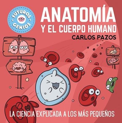 ANATOMÍA Y EL CUERPO HUMANO (FUTUROS GENIOS 8) | 9788448865597 | PAZOS, CARLOS | Llibreria Drac - Llibreria d'Olot | Comprar llibres en català i castellà online