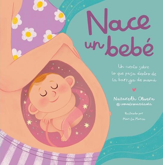 NACE UN BEBÉ. UN CUENTO SOBRE LO QUE PASA DENTRO DE LA BARRIGA DE MAMÁ | 9788448865757 | OLIVERA BELART, NAZARETH (@COMADRONAENLA) | Llibreria Drac - Llibreria d'Olot | Comprar llibres en català i castellà online