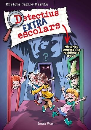 MISTERIÓS SEGREST A LA RESIDÈNCIA D'AVIS (DETECTIUS EXTRAESCOLARS 3) | 9788413895550 | MARTÍN, ENRIQUE CARLOS | Llibreria Drac - Llibreria d'Olot | Comprar llibres en català i castellà online