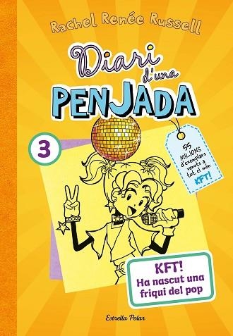 KFT! HA NASCUT UNA FRIQUI DEL POP (DIARI D'UNA PENJADA 3) | 9788413895857 | RUSSELL, RACHEL RENÉE | Llibreria Drac - Llibreria d'Olot | Comprar llibres en català i castellà online