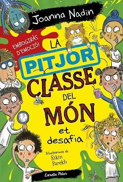 PITJOR CLASSE DEL MÓN ET DESAFIA, LA (LA PITJOR CLASSE DEL MON 3) | 9788413895758 | NADIN, JOANNA | Llibreria Drac - Librería de Olot | Comprar libros en catalán y castellano online