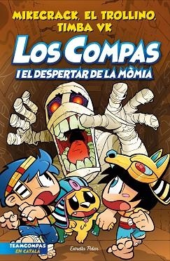 COMPAS I EL DESPERTAR DE LA MÒMIA, LOS (LOS COMPAS 9) | 9788413895543 | MIKECRACK, EL TROLLINO; TIMBA VK | Llibreria Drac - Llibreria d'Olot | Comprar llibres en català i castellà online