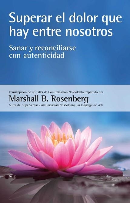 SUPERAR EL DOLOR QUE HAY ENTRE NOSOTROS | 9788412459487 | ROSENBERG, MARSHALL B. | Llibreria Drac - Llibreria d'Olot | Comprar llibres en català i castellà online