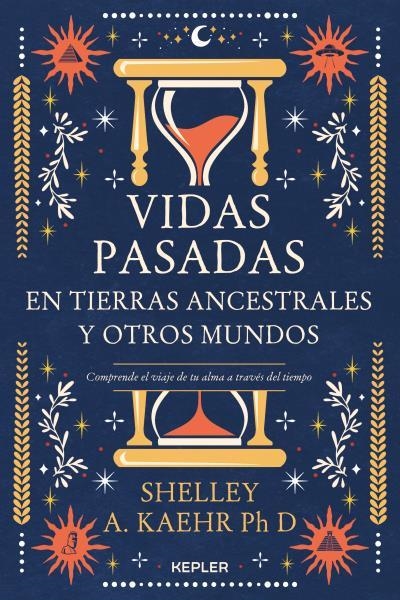 VIDAS PASADAS EN TIERRAS ANCESTRALES Y OTROS MUNDOS | 9788416344802 | KAEHR, SHELLEY A. | Llibreria Drac - Llibreria d'Olot | Comprar llibres en català i castellà online