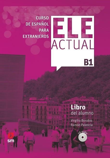 ELE ACTUAL B1 LIBRO DEL ALUNMO 19 | 9788413180397 | PALENCIA DEL BURGO, RAMÓN; BOROBIO CARRERA, VIRGILIO | Llibreria Drac - Llibreria d'Olot | Comprar llibres en català i castellà online