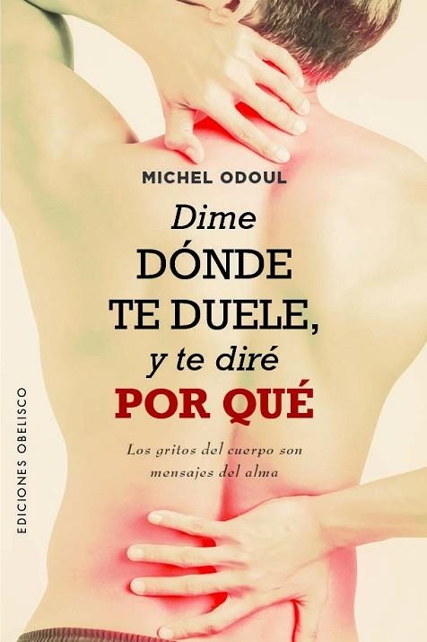 DIME DÓNDE TE DUELE, Y TE DIRÉ POR QUÉ | 9788411720052 | ODOUL, MICHEL | Llibreria Drac - Llibreria d'Olot | Comprar llibres en català i castellà online