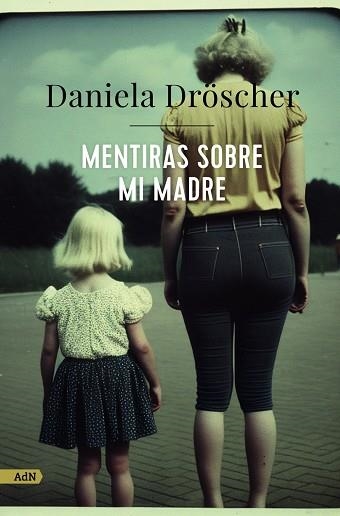 MENTIRAS SOBRE MI MADRE (ADN) | 9788411482233 | DRÖSCHER, DANIELA | Llibreria Drac - Llibreria d'Olot | Comprar llibres en català i castellà online