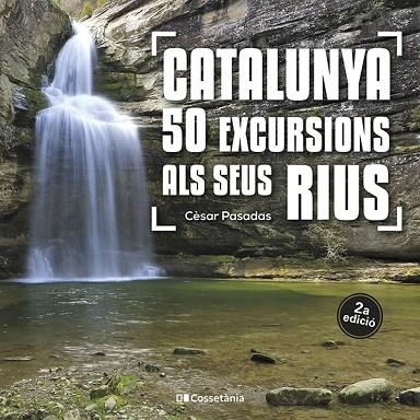 CATALUNYA. 50 EXCURSIONS ALS SEUS RIUS | 9788413562810 | PASADAS, CÈSAR | Llibreria Drac - Librería de Olot | Comprar libros en catalán y castellano online