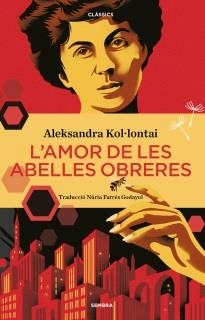 AMOR DE LES ABELLES OBRERES, L' | 9788416698905 | KOL·LONTAI, ALEKSANDRA | Llibreria Drac - Llibreria d'Olot | Comprar llibres en català i castellà online