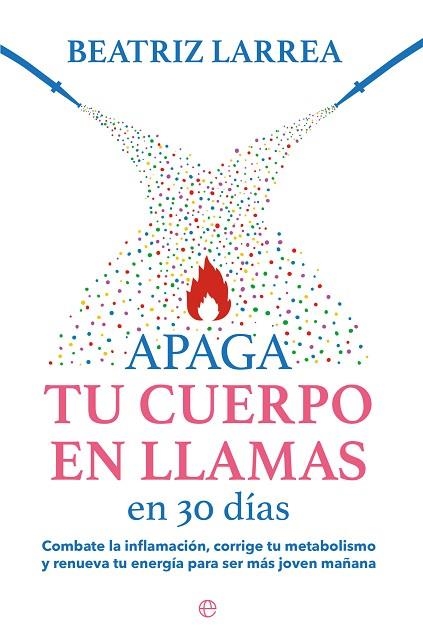 APAGA TU CUERPO EN LLAMAS EN 30 DÍAS | 9788413845814 | LARREA, BEATRIZ | Llibreria Drac - Llibreria d'Olot | Comprar llibres en català i castellà online