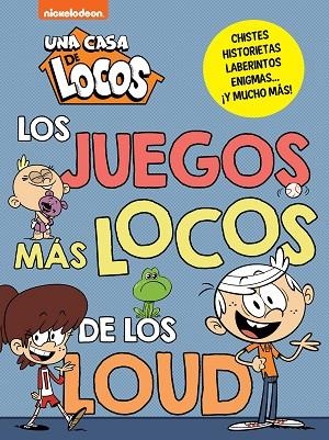 JUEGOS MÁS LOCOS DE LOS LOUD, LOS (UNA CASA DE LOCOS. ACTIVIDADES) | 9788448865825 | NICKELODEON | Llibreria Drac - Librería de Olot | Comprar libros en catalán y castellano online