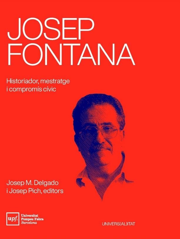 JOSEP FONTANA. HISTORIADOR, MESTRATGE I COMPROMÍS CÍVIC | 9788488042941 | Llibreria Drac - Llibreria d'Olot | Comprar llibres en català i castellà online