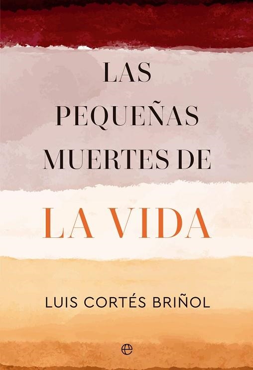 PEQUEÑAS MUERTES DE LA VIDA, LAS | 9788413846149 | CORTÉS BRIÑOL, LUIS | Llibreria Drac - Llibreria d'Olot | Comprar llibres en català i castellà online