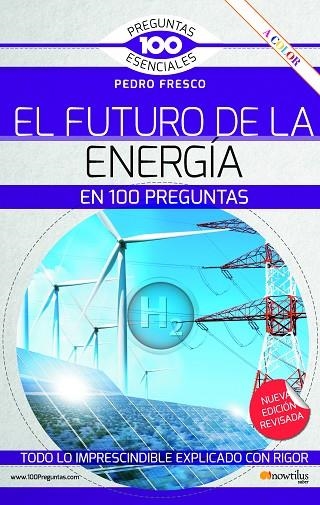 FUTURO DE LA ENERGÍA EN 100 PREGUNTAS, EL (N.E. REVISADA Y A COLOR) | 9788413053202 | FRESCO, PEDRO | Llibreria Drac - Llibreria d'Olot | Comprar llibres en català i castellà online