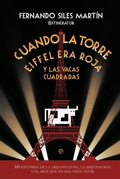 CUANDO LA TORRE EIFFEL ERA ROJA Y LAS VACAS CUADRADAS | 9788413846163 | SILES, FERNANDO | Llibreria Drac - Llibreria d'Olot | Comprar llibres en català i castellà online