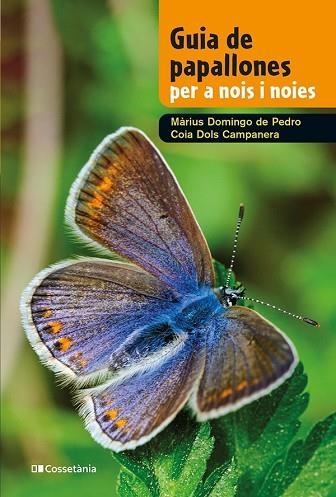 GUIA DE PAPALLONES PER A NOIS I NOIES | 9788413562780 | DOLS CAMPANERA, COIA; DOMINGO DE PEDRO, MÀRIUS | Llibreria Drac - Llibreria d'Olot | Comprar llibres en català i castellà online