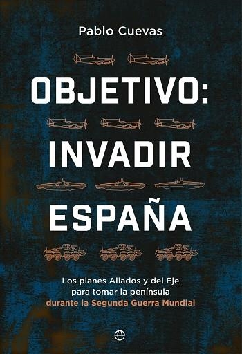 OBJETIVO INVADIR ESPAÑA | 9788413846354 | CUEVAS, PABLO | Llibreria Drac - Llibreria d'Olot | Comprar llibres en català i castellà online