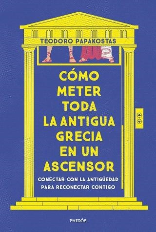 CÓMO METER TODA LA ANTIGUA GRECIA EN UN ASCENSOR | 9788449341335 | PAPAKOSTAS, DR. TEODORO | Llibreria Drac - Llibreria d'Olot | Comprar llibres en català i castellà online