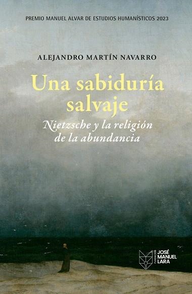 SABIDURÍA SALVAJE, UNA. NIETZSCHE Y LA RELIGIÓN DE LA ABUNDANCIA | 9788419132253 | MARTÍN NAVARRO, ALEJANDRO | Llibreria Drac - Llibreria d'Olot | Comprar llibres en català i castellà online