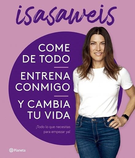 COME DE TODO, ENTRENA CONMIGO Y CAMBIA TU VIDA | 9788408276616 | ISASAWEIS | Llibreria Drac - Llibreria d'Olot | Comprar llibres en català i castellà online