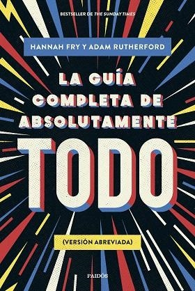 GUÍA COMPLETA DE ABSOLUTAMENTE TODO, LA | 9788449341342 | FRY, HANNAH; RUTHERFORD, ADAM | Llibreria Drac - Llibreria d'Olot | Comprar llibres en català i castellà online