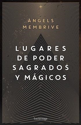 LUGARES DE PODER SAGRADOS Y MÁGICOS | 9788419164759 | MEMBRIVE, ANGELS | Llibreria Drac - Librería de Olot | Comprar libros en catalán y castellano online